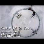 give it all to you slot machine lyrics